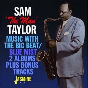 Music with the Big Beat / Blue Mist – 2 Albums Plus Bonus Track - Sam 'The Man' TAYLOR - 50's Rhythm 'n' Blues CD, JASMINE