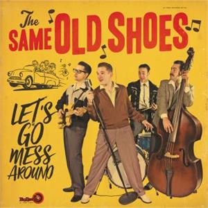 Lets Go Mess Around - Same Old Shoes - NEO ROCKABILLY CD, EL TORO