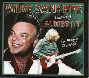 SO MANY ROUTES - MIKE SANCHEZ Featuring Albert Lee - 50's Rhythm 'n' Blues CD, 33RD STREET