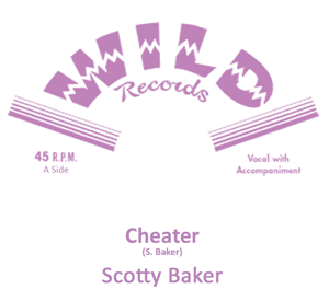 CHEATER - SCOTTY BAKER - WILD VINYL, WILD