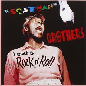I Want Rock'n'roll - SCATMAN CROTHERS - 50's Artists & Groups CD, HYDRA
