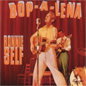 BOP-A-LENA - RONNIE SELF - 50's Artists & Groups CD, BEAR FAMILY