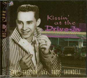Kissin' At The Drive In - Gary Shelton Aka Troy Shondell - 50's Artists & Groups CD, BEAR FAMILY