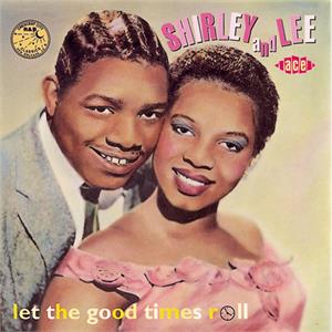 LET THE GOOD TIMES ROLL - SHIRLEY AND LEE - 50's Rhythm 'n' Blues CD, ACE