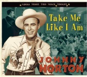 TAKE ME LIKE I AM - JOHNNY HORTON - 50's Artists & Groups CD, BEAR FAMILY