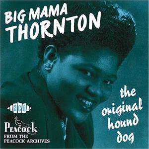 The Original Hound Dog - BIG MAMA THORNTON - 50's Rhythm 'n' Blues CD, ACE
