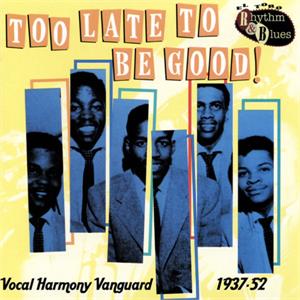TOO LATE TO BE GOOD! - VARIOUS ARTISTS - 50's Rhythm 'n' Blues CD, EL TORO