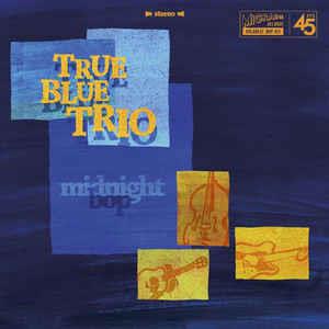 MIDNIGHT BOP : I TAKE MY HAT OFF TO THE BLUES - TRUE BLUE TRIO including PIKE CAVALERO - Migraine VINYL, MIGRAINE