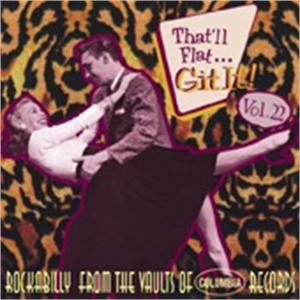 THAT'LL FLAT GIT IT VOL22 - VARIOUS ARTISTS - 50's Rockabilly Comp CD, BEAR FAMILY