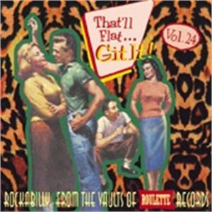 THAT'LL FLAT GIT IT VOL24 - VARIOUS ARTISTS - 50's Rockabilly Comp CD, BEAR FAMILY