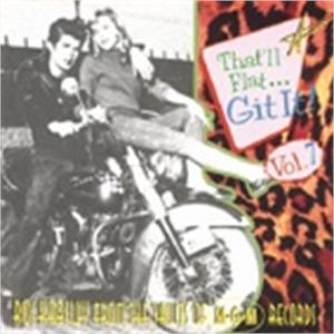 THAT'LL FLAT GIT IT 7 - VARIOUS ARTISTS - 50's Rockabilly Comp CD, BEAR FAMILY