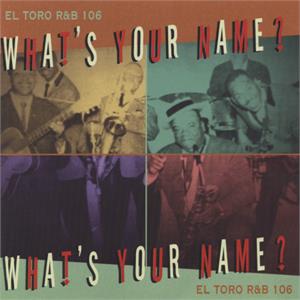 What's Your Name? - VARIOUS ARTISTS - 50's Rhythm 'n' Blues CD, EL TORO