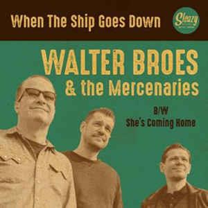 When The Ship Goes Down : She's Coming Home - Walter Broes And The Mercenaries - Sleazy VINYL, SLEAZY