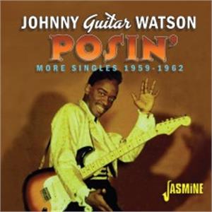 Posin' - More Singles - Johnny 'Guitar' WATSON - 50's Rhythm 'n' Blues CD, JASMINE