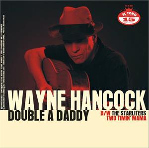 Double A Daddy:Two Timin' Mama - Wayne Hancock / Starliters - El Toro VINYL, EL TORO