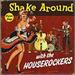 SHAKE AROUND WITH, HOUSEROCKERS