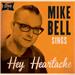 Hey, Heartache, MIKE BELL