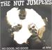 No Good, No Good : Set Me Free - Nut Jumpers: