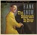 THE GOLD RUSH IS OVER, HANK SNOW